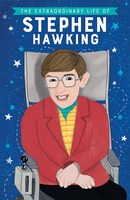 The Extraordinary Life of Stephen Hawking