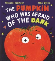 The Pumpkin Who Was Afraid of the Dark