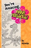 You're Amazing, Anna Hibiscus! (Book 8)