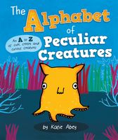 The Alphabet of Peculiar Creatures