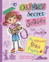 My (Almost) Perfect Puppy (Olivia's Secret Scribbles Book 2)