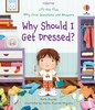 Why Should I Get Dressed? (Lift-the-Flap Very First Questions and Answers)